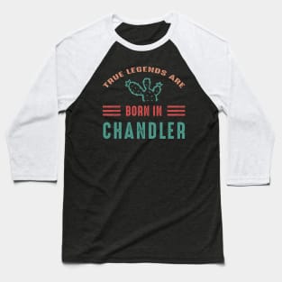 True legends are born in Chandler AZ Baseball T-Shirt